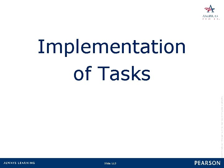 Implementation of Tasks Copyright © 2010 Pearson Education, Inc. or its affiliate(s). All rights