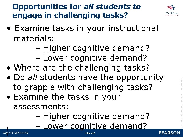 Opportunities for all students to engage in challenging tasks? • Examine tasks in your