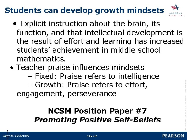 Students can develop growth mindsets • Explicit instruction about the brain, its NCSM Position