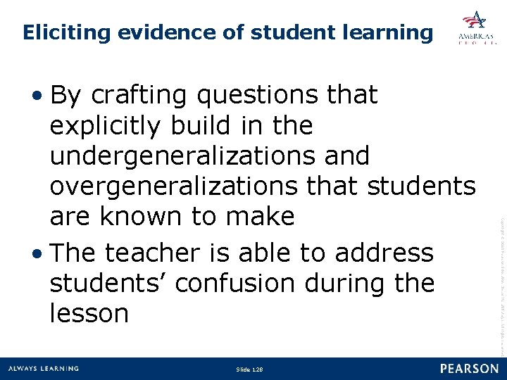 Eliciting evidence of student learning Slide 128 Copyright © 2010 Pearson Education, Inc. or