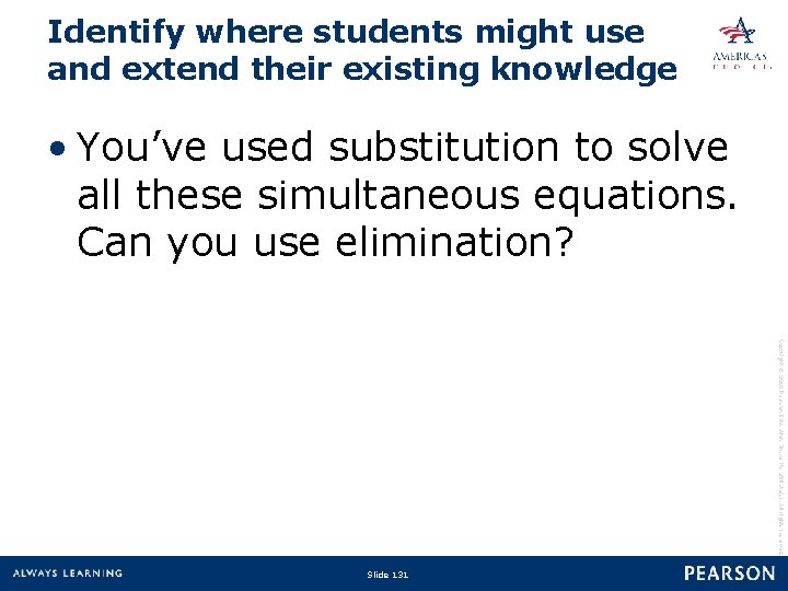 Identify where students might use and extend their existing knowledge • You’ve used substitution