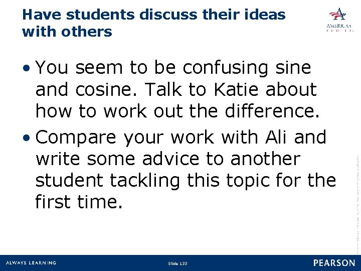 Have students discuss their ideas with others Slide 133 Copyright © 2010 Pearson Education,