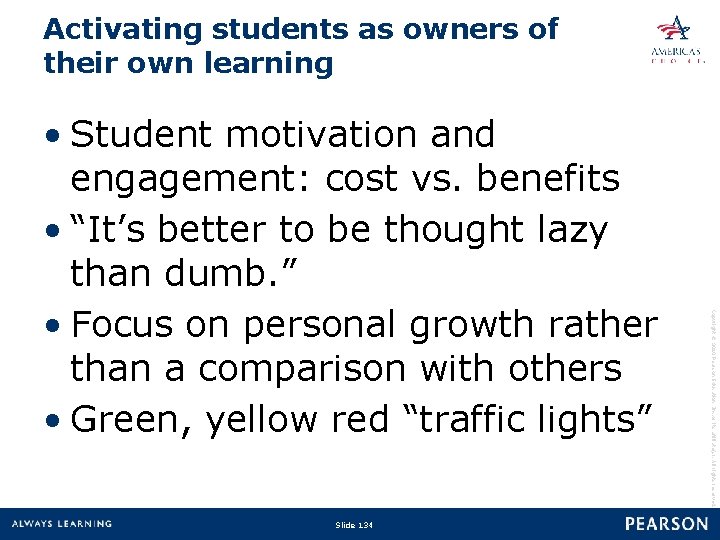 Activating students as owners of their own learning Slide 134 Copyright © 2010 Pearson
