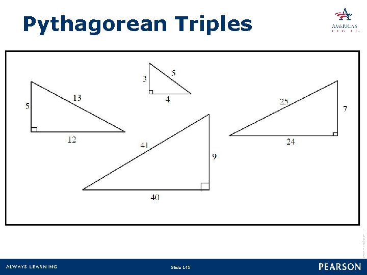 Pythagorean Triples Copyright © 2010 Pearson Education, Inc. or its affiliate(s). All rights reserved.