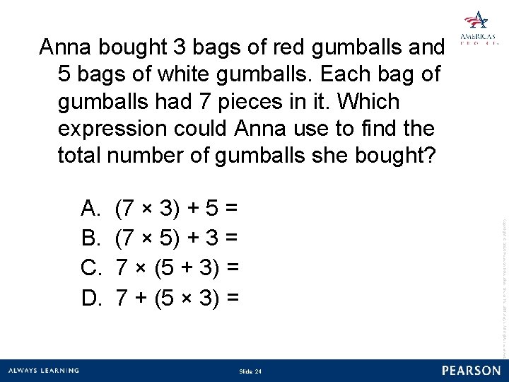 Anna bought 3 bags of red gumballs and 5 bags of white gumballs. Each