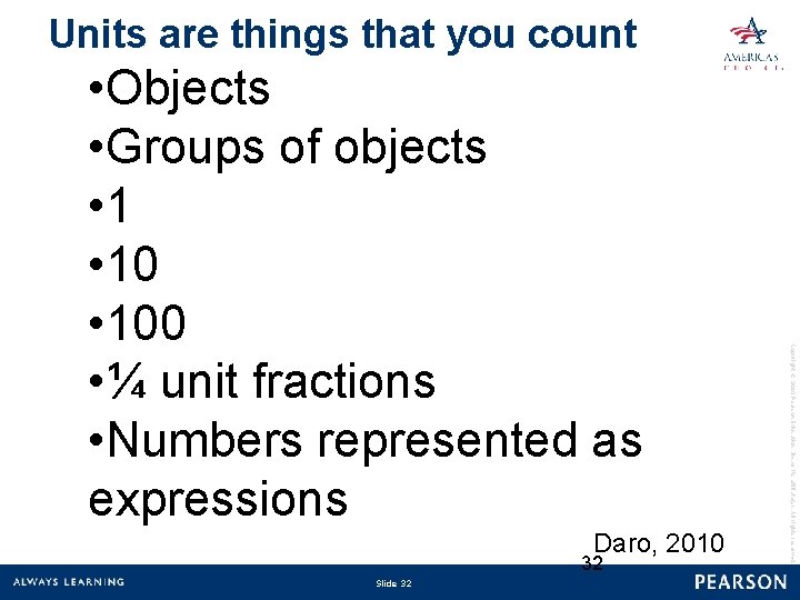 Units are things that you count Daro, 2010 32 Slide 32 Copyright © 2010