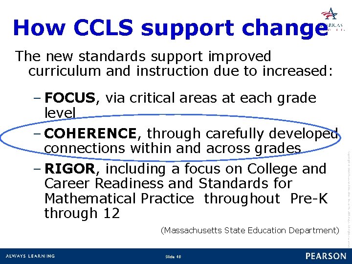 How CCLS support change The new standards support improved curriculum and instruction due to