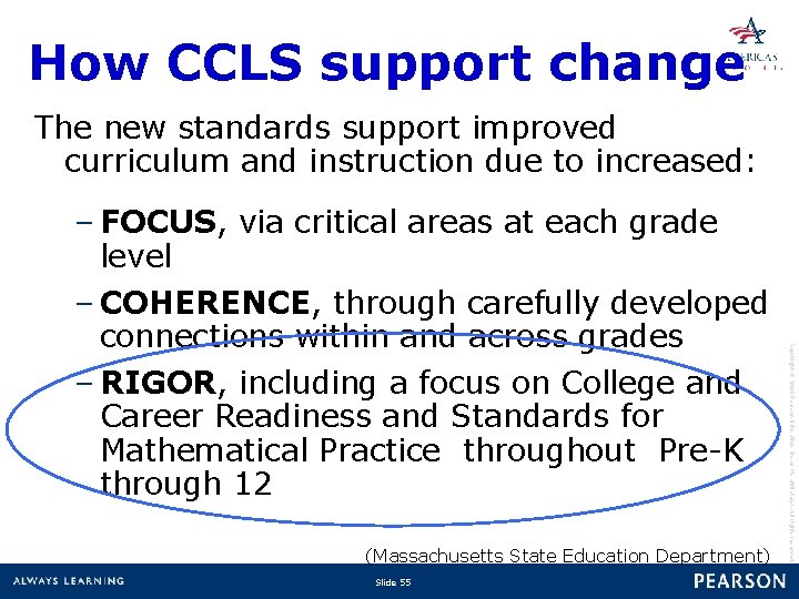 How CCLS support change The new standards support improved curriculum and instruction due to
