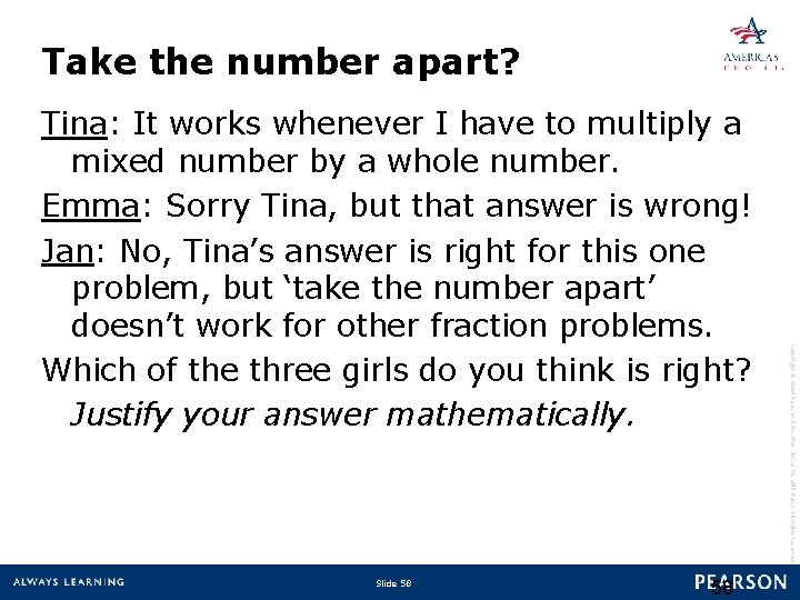 Take the number apart? Slide 58 58 Copyright © 2010 Pearson Education, Inc. or