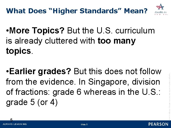 What Does “Higher Standards” Mean? • More Topics? But the U. S. curriculum is