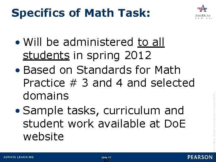 Specifics of Math Task: Slide 67 Copyright © 2010 Pearson Education, Inc. or its