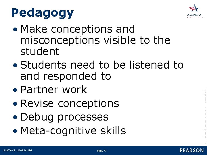 Pedagogy Slide 77 Copyright © 2010 Pearson Education, Inc. or its affiliate(s). All rights