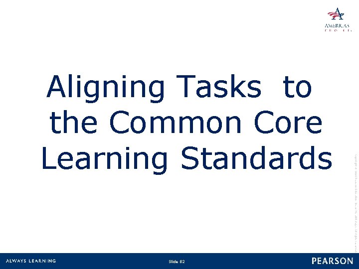 Slide 82 Copyright © 2010 Pearson Education, Inc. or its affiliate(s). All rights reserved.