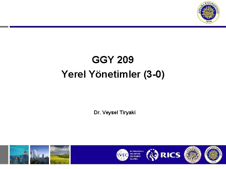 GGY 209 Yerel Yönetimler (3 -0) Dr. Veysel Tiryaki 