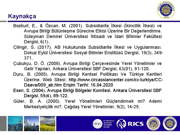 Kaynakça Bozkurt, E. , & Özcan, M. (2001). Subsidiarite İlkesi (İkincillik İlkesi) ve Avrupa