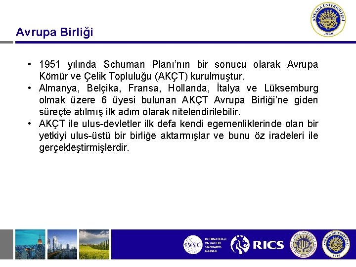 Avrupa Birliği • 1951 yılında Schuman Planı’nın bir sonucu olarak Avrupa Kömür ve Çelik