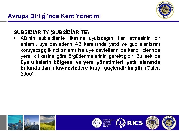 Avrupa Birliği’nde Kent Yönetimi SUBSIDIARITY (SUBSİDİARİTE) • AB’nin subisidiarite ilkesine uyulacağını ilan etmesinin bir