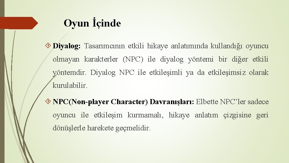 Oyun İçinde Diyalog: Tasarımcının etkili hikaye anlatımında kullandığı oyuncu olmayan karakterler (NPC) ile diyalog