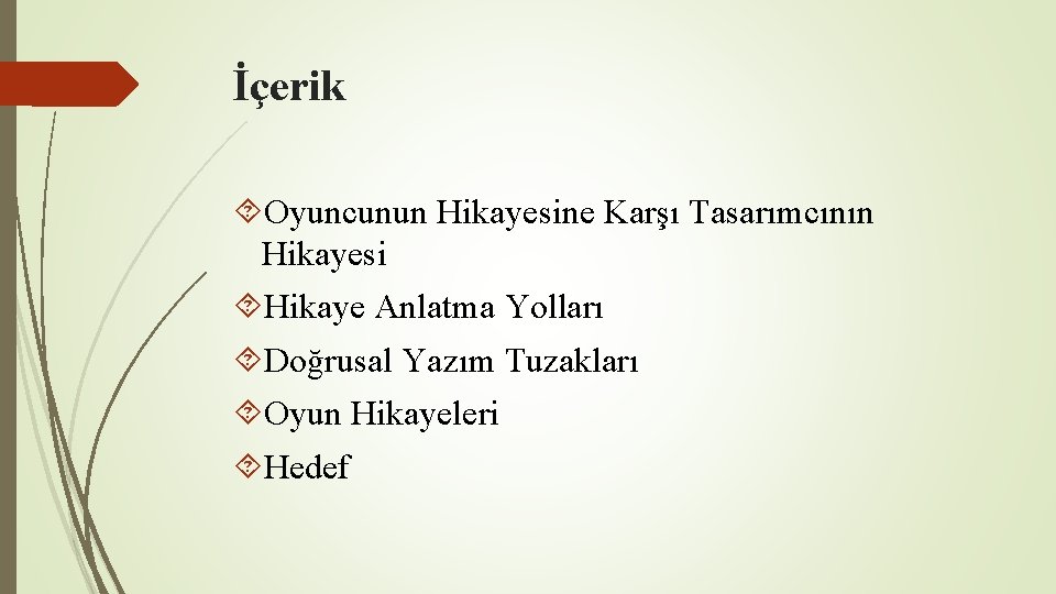 İçerik Oyuncunun Hikayesine Karşı Tasarımcının Hikayesi Hikaye Anlatma Yolları Doğrusal Yazım Tuzakları Oyun Hikayeleri