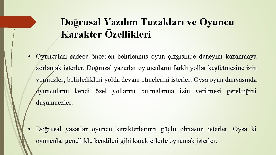 Doğrusal Yazılım Tuzakları ve Oyuncu Karakter Özellikleri • Oyuncuları sadece önceden belirlenmiş oyun çizgisinde