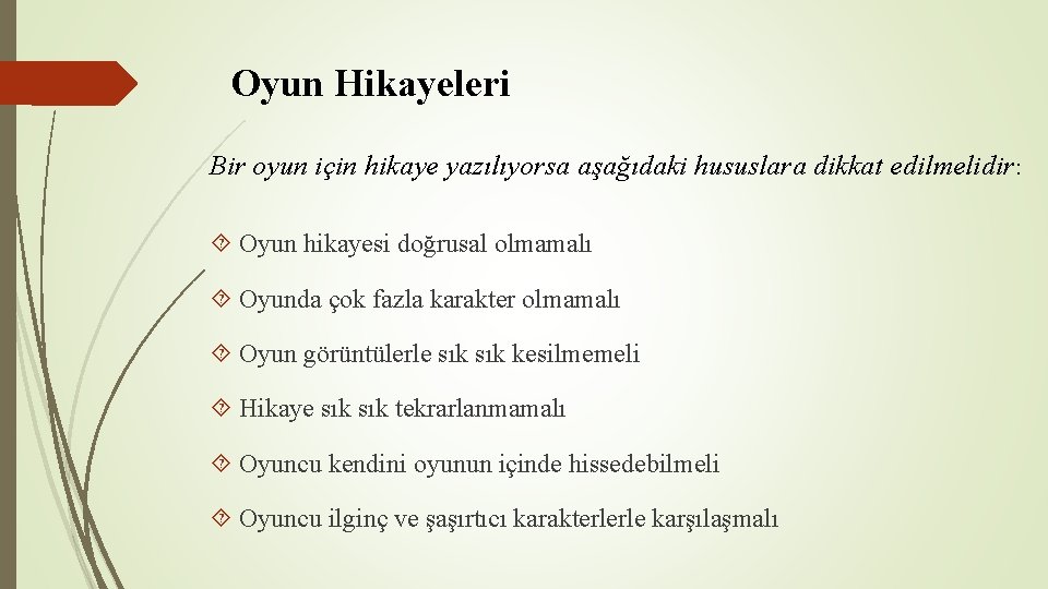 Oyun Hikayeleri Bir oyun için hikaye yazılıyorsa aşağıdaki hususlara dikkat edilmelidir: Oyun hikayesi doğrusal