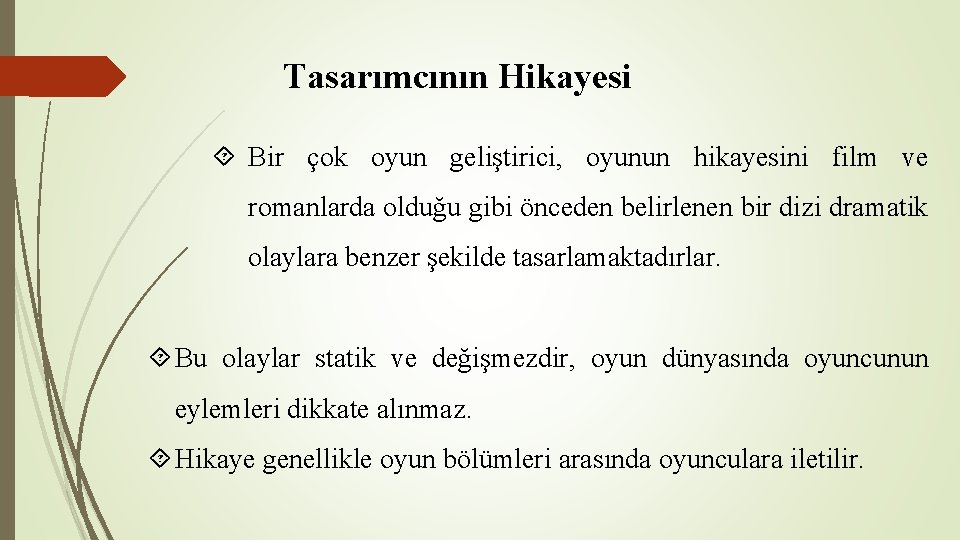 Tasarımcının Hikayesi Bir çok oyun geliştirici, oyunun hikayesini film ve romanlarda olduğu gibi önceden