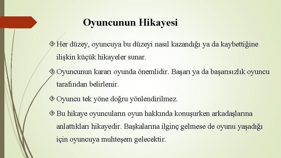 Oyuncunun Hikayesi Her düzey, oyuncuya bu düzeyi nasıl kazandığı ya da kaybettiğine ilişkin küçük