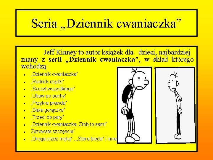 Seria „Dziennik cwaniaczka” Jeff Kinney to autor książek dla dzieci, najbardziej znany z serii