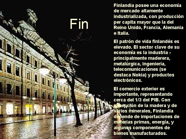 Fin Finlandia posee una economía de mercado altamente industrializada, con producción per capita mayor