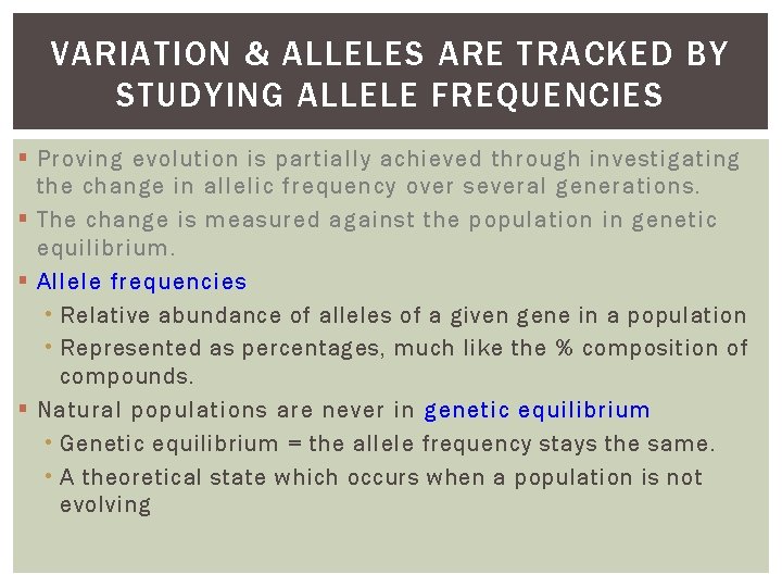 VARIATION & ALLELES ARE TRACKED BY STUDYING ALLELE FREQUENCIES Proving evolution is partially achieved