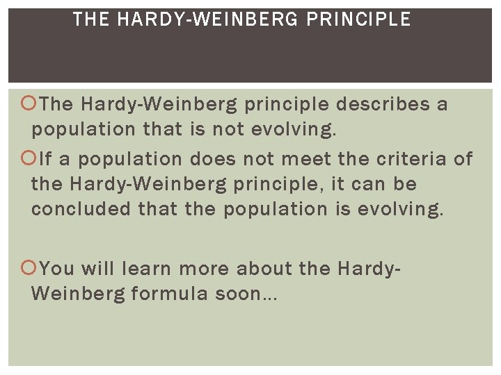 THE HARDY-WEINBERG PRINCIPLE The Hardy-Weinberg principle describes a population that is not evolving. If