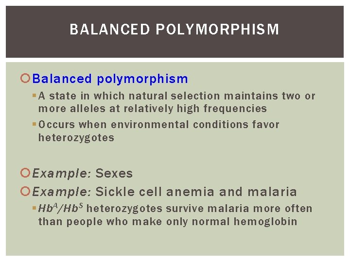 BALANCED POLYMORPHISM Balanced polymorphism A state in which natural selection maintains two or more