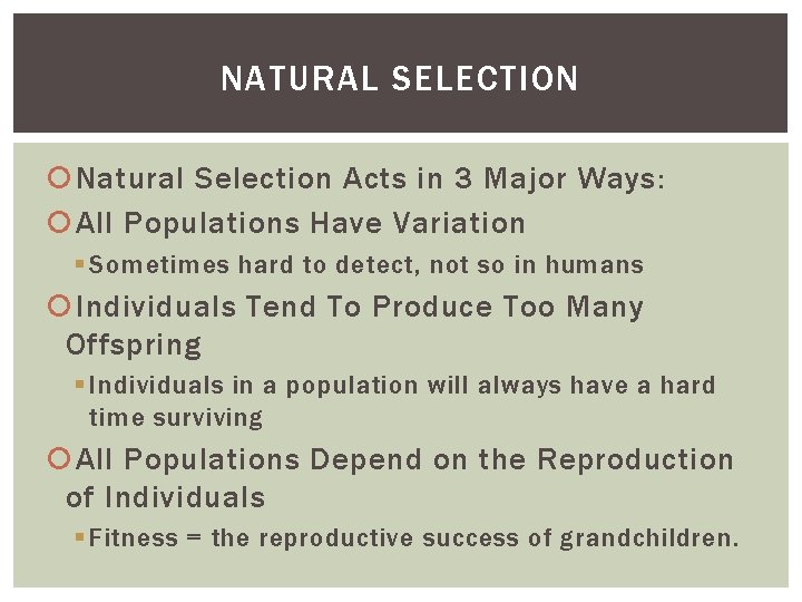 NATURAL SELECTION Natural Selection Acts in 3 Major Ways: All Populations Have Variation Sometimes