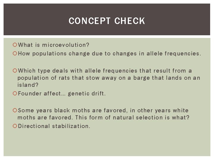 CONCEPT CHECK What is microevolution? How populations change due to changes in allele frequencies.