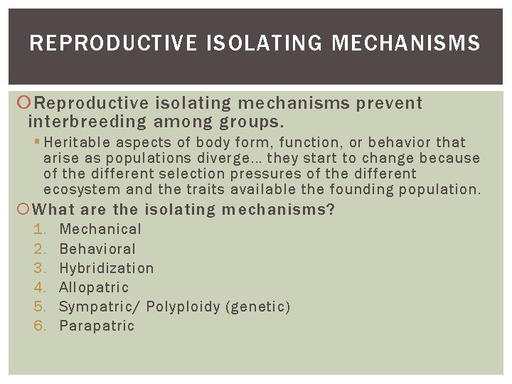 REPRODUCTIVE ISOLATING MECHANISMS Reproductive isolating mechanisms prevent interbreeding among groups. Heritable aspects of body