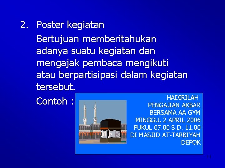 2. Poster kegiatan Bertujuan memberitahukan adanya suatu kegiatan dan mengajak pembaca mengikuti atau berpartisipasi