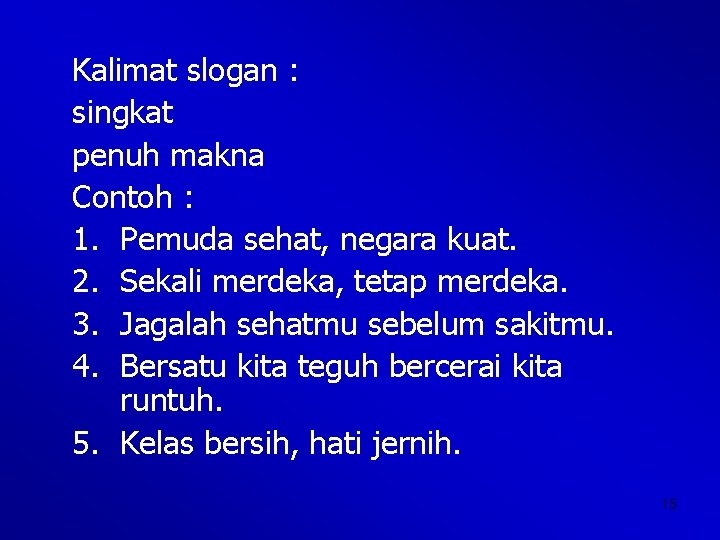 Kalimat slogan : singkat penuh makna Contoh : 1. Pemuda sehat, negara kuat. 2.