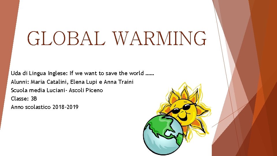 GLOBAL WARMING Uda di Lingua Inglese: If we want to save the world ……