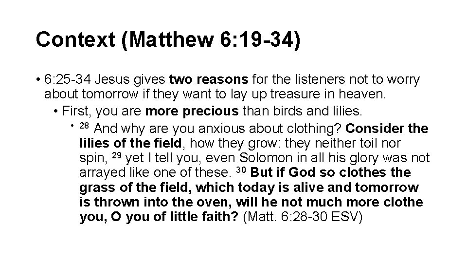 Context (Matthew 6: 19 -34) • 6: 25 -34 Jesus gives two reasons for