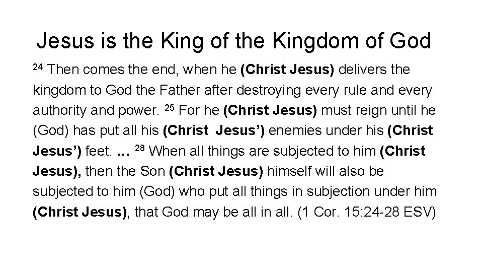 Jesus is the King of the Kingdom of God Then comes the end, when