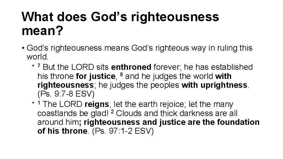 What does God’s righteousness mean? • God’s righteousness means God’s righteous way in ruling