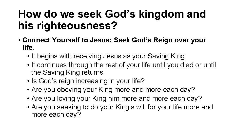 How do we seek God’s kingdom and his righteousness? • Connect Yourself to Jesus:
