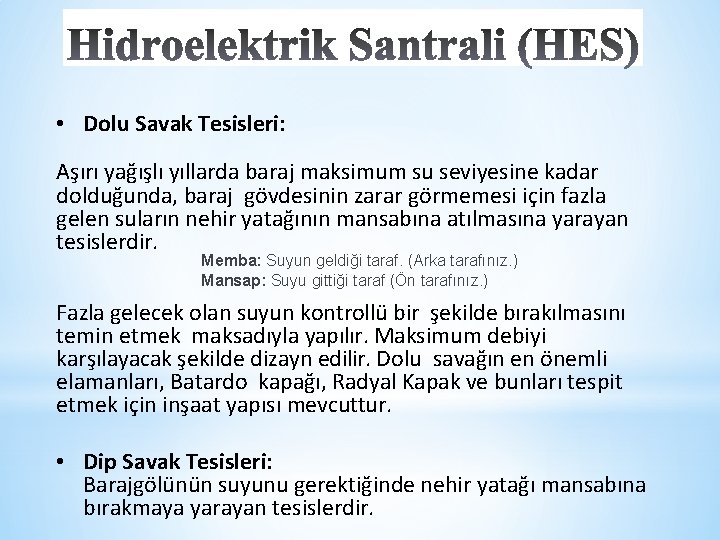  • Dolu Savak Tesisleri: Aşırı yağışlı yıllarda baraj maksimum su seviyesine kadar dolduğunda,