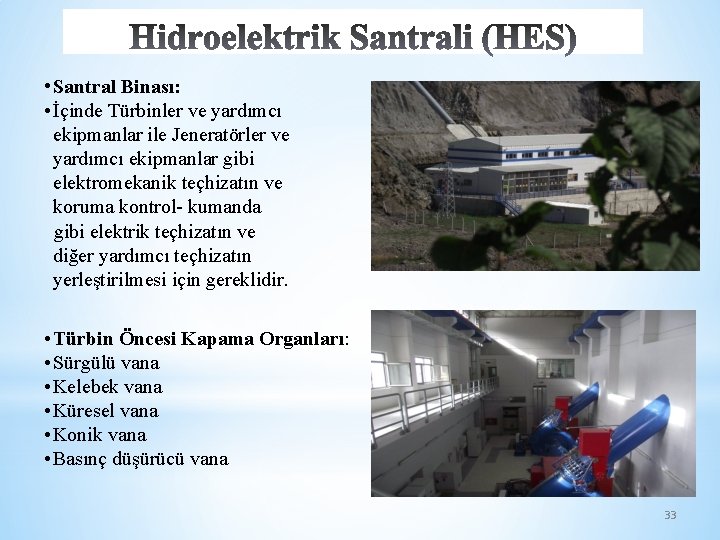  • Santral Binası: • İçinde Türbinler ve yardımcı ekipmanlar ile Jeneratörler ve yardımcı