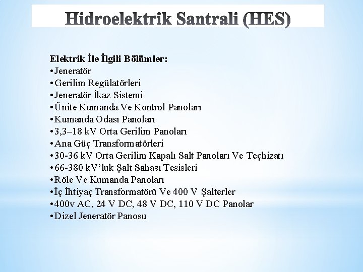 Elektrik İle İlgili Bölümler: • Jeneratör • Gerilim Regülatörleri • Jeneratör İkaz Sistemi •