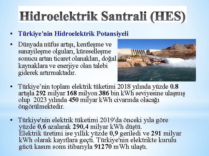  • Türkiye’nin Hidroelektrik Potansiyeli • Dünyada nüfus artışı, kentleşme ve sanayileşme olguları, küreselleşme