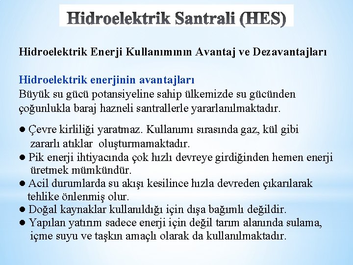 Hidroelektrik Enerji Kullanımının Avantaj ve Dezavantajları Hidroelektrik enerjinin avantajları Büyük su gücü potansiyeline sahip