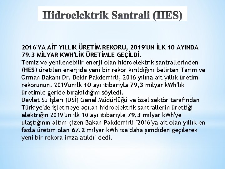 2016'YA AİT YILLIK ÜRETİM REKORU, 2019'UN İLK 10 AYINDA 79. 3 MİLYAR KWH'LİK ÜRETİMLE