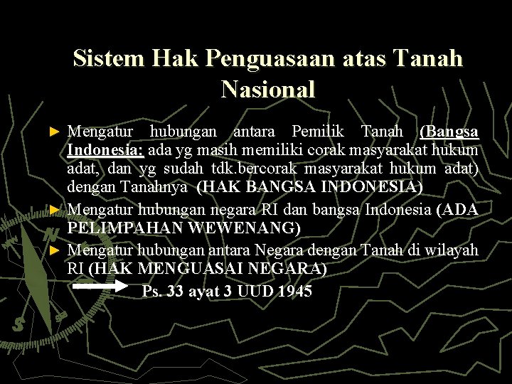 Sistem Hak Penguasaan atas Tanah Nasional Mengatur hubungan antara Pemilik Tanah (Bangsa Indonesia: ada