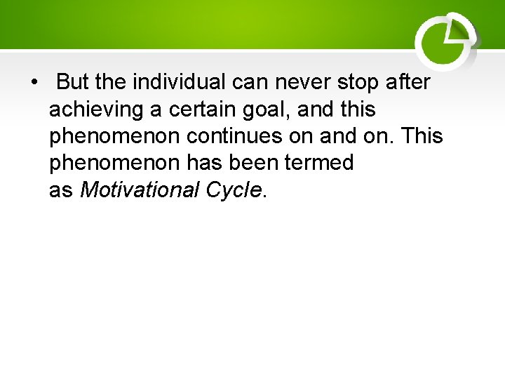  • But the individual can never stop after achieving a certain goal, and